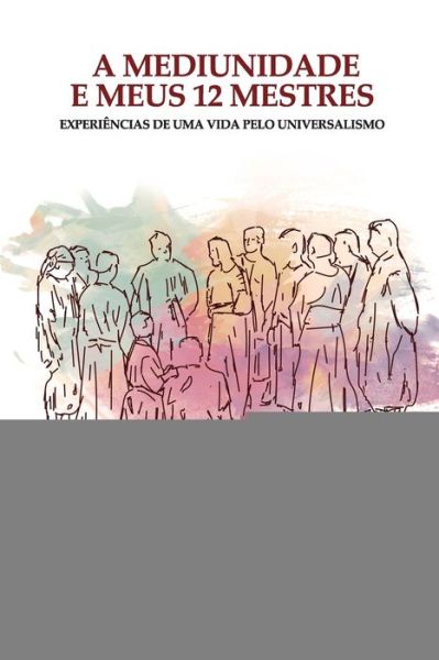 A Mediunidade E Meus 12 Mestres - Suzi Mariah - Książki - Independently Published - 9798644339105 - 14 maja 2020