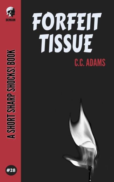 Forfeit Tissue - C C Adams - Books - Independently Published - 9798644892105 - May 11, 2020