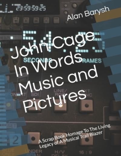 John Cage In Words Music and Pictures - John Cage - Books - Independently Published - 9798670925105 - July 30, 2020