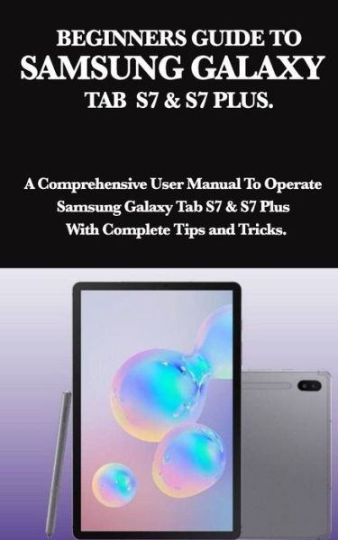 Cover for Mark Moore · Beginners Guide to Samsung Galaxy Tab S7 &amp; S7 Plus. (Paperback Book) (2020)