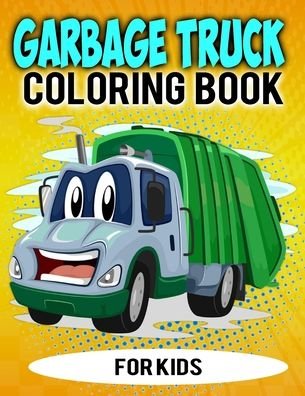 Garbage Truck Coloring Book - Coloring Heaven - Bøger - Independently Published - 9798696934105 - 12. oktober 2020