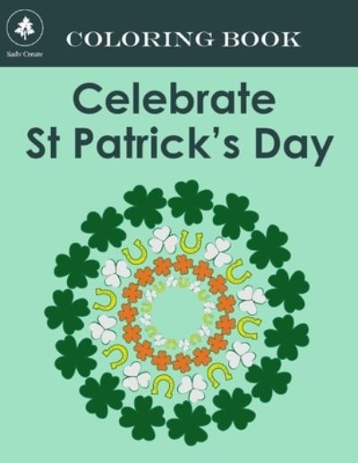 Cover for Sadv Create · Celebrate St Patrick Day (Paperback Book) (2021)