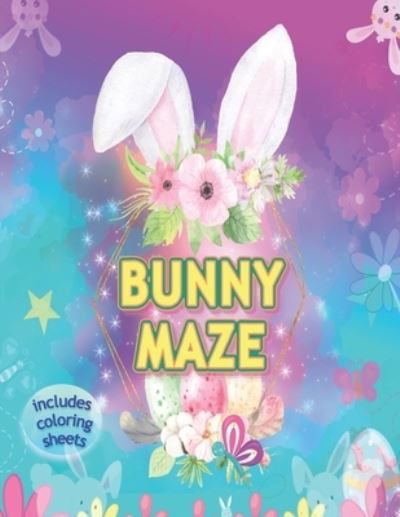 Bunny Maze Includes Coloring Sheets: Rabbit Activity Puzzle for Teen Girls, Women and Children 6-12 Yrs to Color Variety of Patterns for Fun and Relaxation - Rainbow Glow Publishers - Livros - Independently Published - 9798712834105 - 23 de fevereiro de 2021