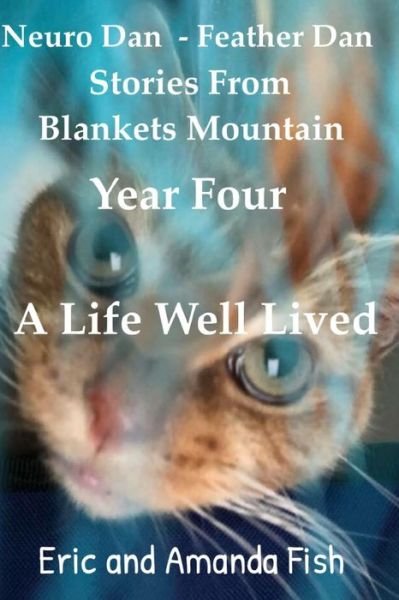Cover for Amanda Fish · Neuro Dan - Feather Dan. Stories from Blankets Mountain. Year Four. A Life Well Lived (Paperback Bog) (2021)
