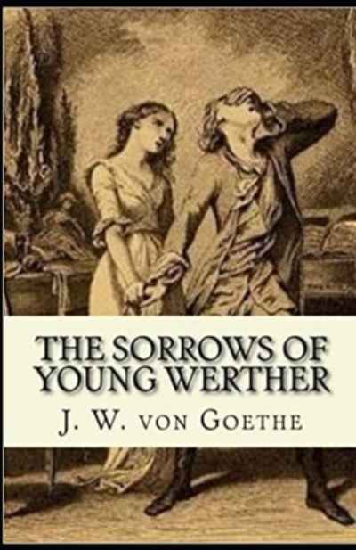 Cover for Johann Wolfgang Von Goethe · The Sorrows of Young Werther Illustrated (Paperback Book) (2021)