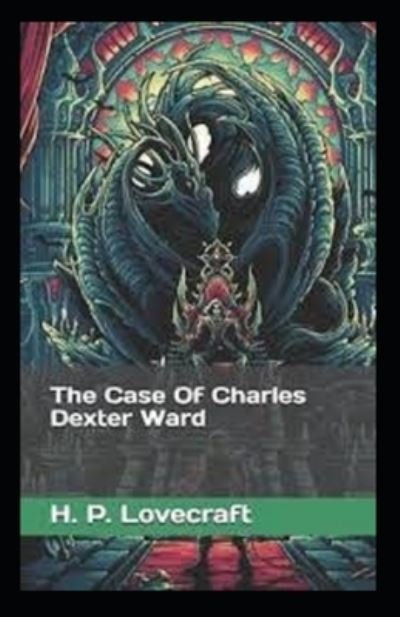 The Case of Charles Dexter Ward - H P Lovecraft - Books - Independently Published - 9798730133105 - March 29, 2021