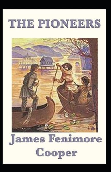 Cover for James Fenimore Cooper · The Pioneers-Original Edition (Annotated) (Paperback Book) (2021)