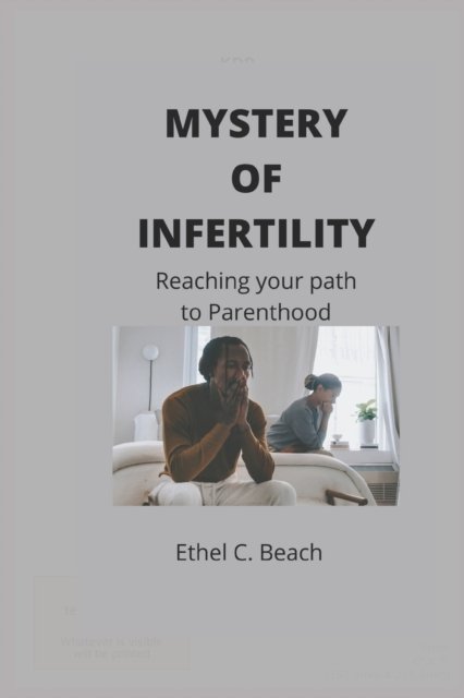 Cover for Ethel C Beach · Mystery of infertility: Reaching your path to parenthood (Paperback Book) (2022)