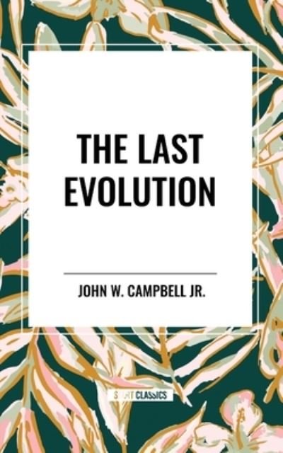 Cover for John W Campbell · The Last Evolution (Paperback Book) (2024)