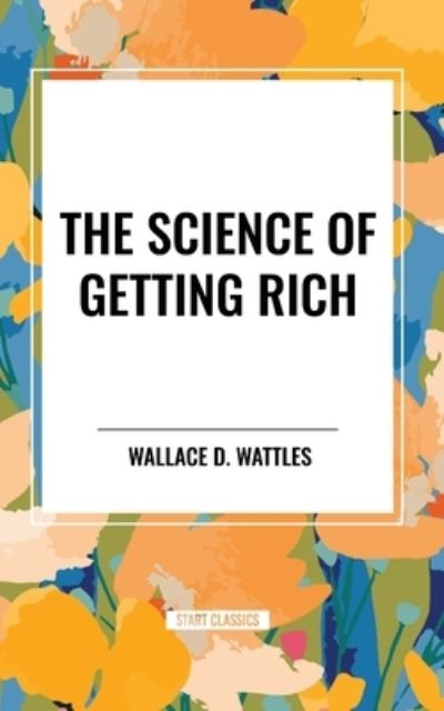 Cover for Wallace D Wattles · The Science of Getting Rich (Pocketbok) (2024)