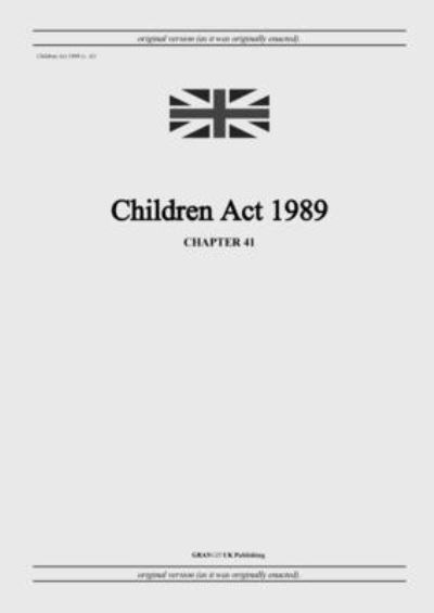 Cover for United Kingdom Legislation · Children Act 1989 (c. 41) (Paperback Book) (2022)