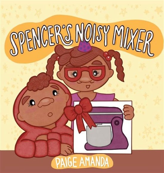 Cover for Paige Amanda · Spencer's Noisy Mixer (Innbunden bok) (2022)