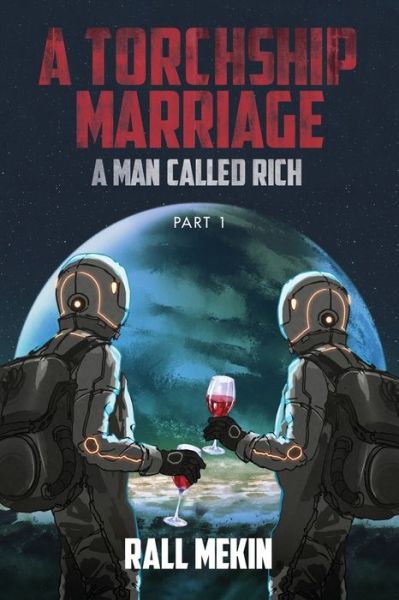 Cover for Rall Mekin · A Torchship Marriage: A Man Called Rich, Part 1 (Paperback Book) (2022)