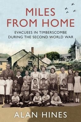 Cover for Alan Hines · Miles From Home: Evacuees In Timberscombe During The Second World War (Paperback Book) (2022)