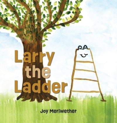 Cover for Joy Meriwether · Larry the Ladder (Book) (2022)