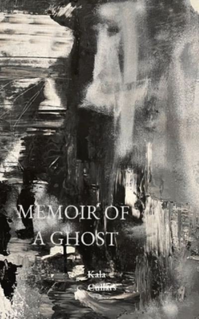 Cover for Kala Cullars · Memoir of a Ghost (Book) (2022)