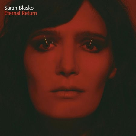 Eternal Return - Sarah Blasko - Musiikki - UNIVERSAL AUSTRALIA - 0602547513106 - perjantai 11. joulukuuta 2015