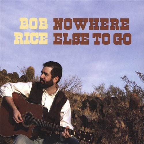 Cover for Bob Rice · Nowhere else to Go (CD) (2006)