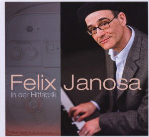 Cover for Felix Janosa · In Der Hitfabrik (CD) (2012)