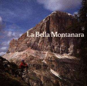 La Bella Montanara - V/A - Musiikki - BELLA MUSICA - 4014513005106 - keskiviikko 7. toukokuuta 2014