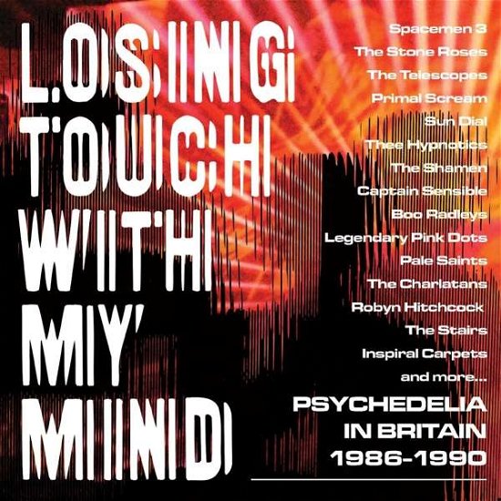 Cover for Losing Touch with My Mind: Psychedelia in Britain · Losing Touch With My Mind - Psychedelia In Britain 1985-1990 (CD) (2019)
