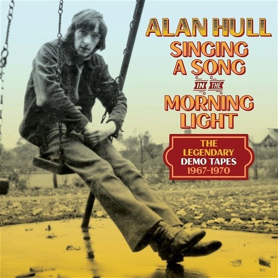 Singing A Song In The Morning Light: The Legendary Demo Tapes 1967-1970 (Clamshell) - Alan Hull - Musikk - GRAPEFRUIT - 5013929194106 - 23. februar 2024