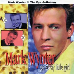 Cover for Mark Wynter · Go Away Little Girl (The Pye Anthology) (CD) (2008)
