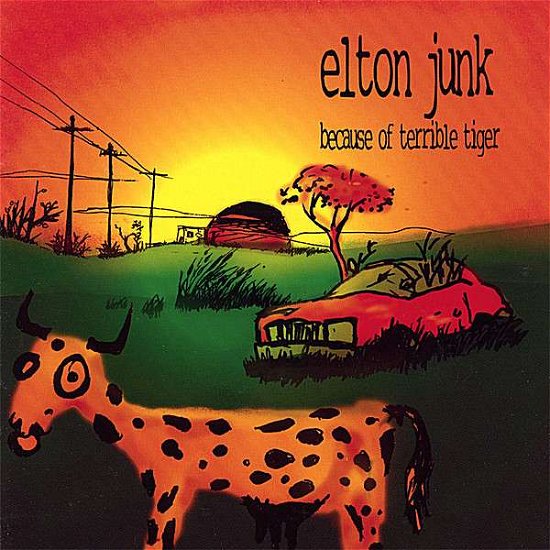 Cover for Elton Junk · Because Of Terrible Tiger (CD) (2007)
