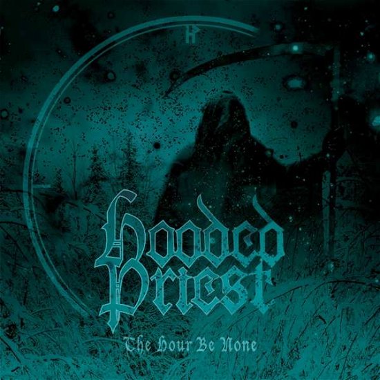 Hooded Priest · The Hour Be None (CD) (2017)