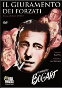 Cover for Humphrey Bogart,helmut Dantine,philip Dorn,victor Francen,sidney Greenstreet,john Loder,peter Lorre, · Giuramento Dei Forzati (Il) (DVD)