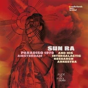 Cover for Sun Ra And His Intergalactic Research Arkestra · Paradiso Amsterdam 1970 (CD) (2023)