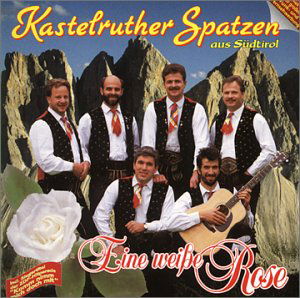 Eine Weisse Rose - Kastelruther Spatzen - Music - KOCH - 9002723228106 - August 21, 2007