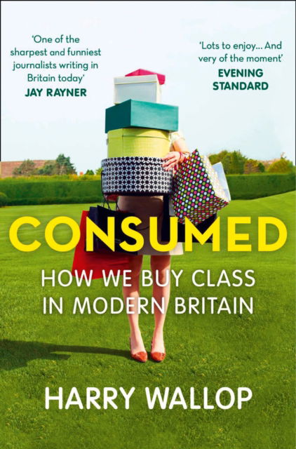 Cover for Harry Wallop · Consumed: How We Buy Class in Modern Britain (Paperback Book) (2014)