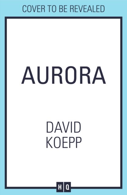 Aurora - David Koepp - Boeken - HarperCollins Publishers - 9780008364106 - 9 juni 2022