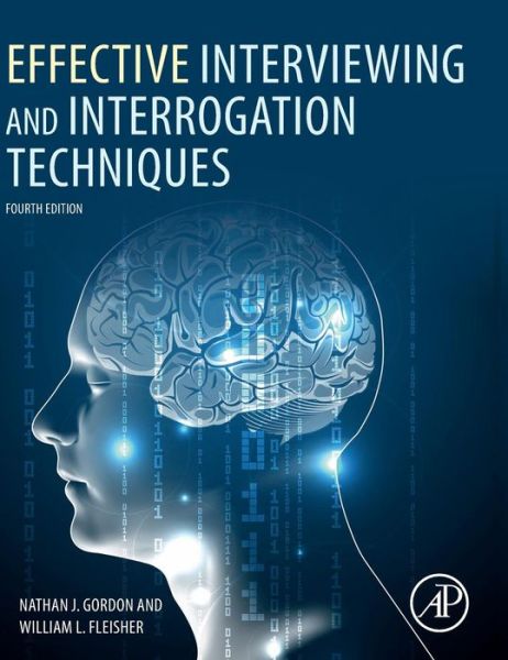 Cover for Gordon, Nathan J. (Director of The Academy for Scientific Investigative Training, Philadelphia, PA, USA) · Effective Interviewing and Interrogation Techniques (Hardcover Book) (2019)