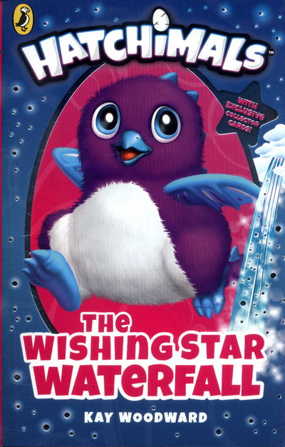 Hatchimals: The Wishing Star Waterfall: (Book 2) - Hatchimals - Kay Woodward - Books - Penguin Random House Children's UK - 9780141388106 - October 2, 2017