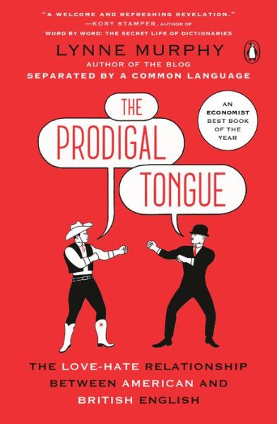 Cover for Murphy · The Prodigal Tongue: The Love-Hate Relationship Between American and British English (Book) (2018)