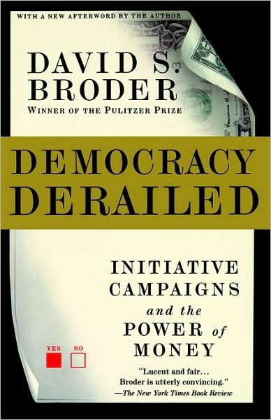 Cover for David S. Broder · Democracy Derailed: Initiative Campaigns and the Power of Money (Paperback Book) (2001)