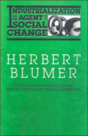 Industrialization As an Agent of Social Change - Herbert Blumer - Kirjat - Transaction Publishers - 9780202304106 - maanantai 31. joulukuuta 1990