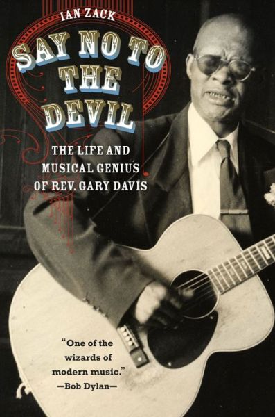 Cover for Ian Zack · Say No to the Devil: The Life and Musical Genius of Rev. Gary Davis (Hardcover Book) (2015)