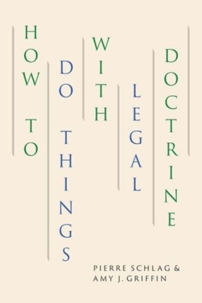 How to Do Things with Legal Doctrine - Pierre Schlag - Books - The University of Chicago Press - 9780226726106 - December 8, 2020