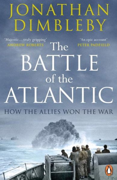 Cover for Jonathan Dimbleby · The Battle of the Atlantic: How the Allies Won the War (Paperback Book) [Ed edition] (2016)