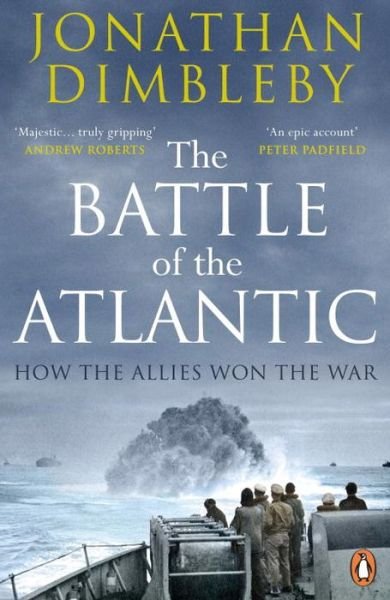 Cover for Jonathan Dimbleby · The Battle of the Atlantic: How the Allies Won the War (Pocketbok) [Ed edition] (2016)
