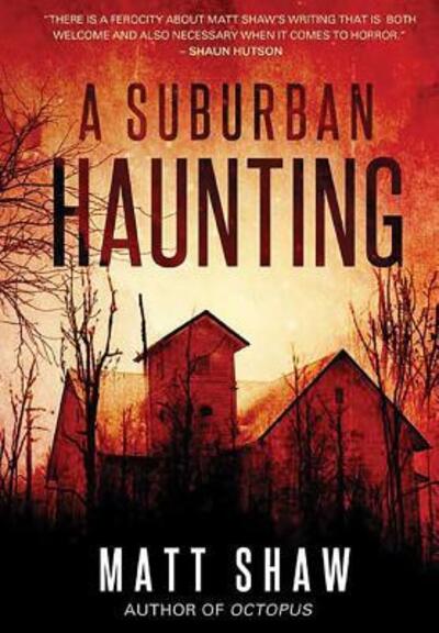 Cover for Matt Shaw · A Suburban Haunting: An Extreme Psychological Horror (Inbunden Bok) (2019)