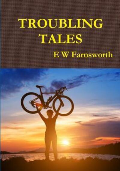 Cover for E. W. Farnsworth · Troubling Tales (Paperback Book) (2017)