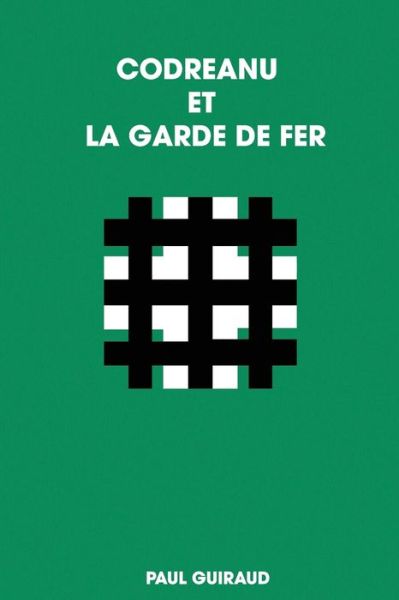 Cover for Paul Guiraud · Codreanu Et La Garde de Fer (Paperback Book) (2019)