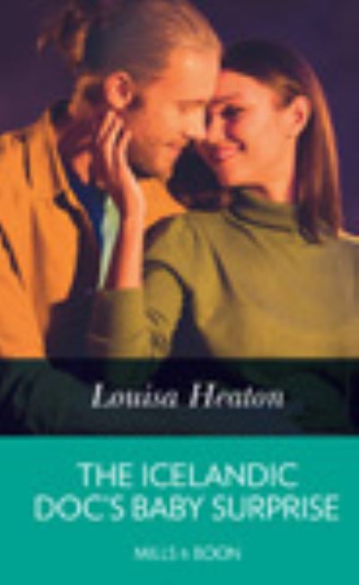 The Icelandic Doc's Baby Surprise - Louisa Heaton - Books - Mills & Boon - 9780263088106 - October 1, 2020