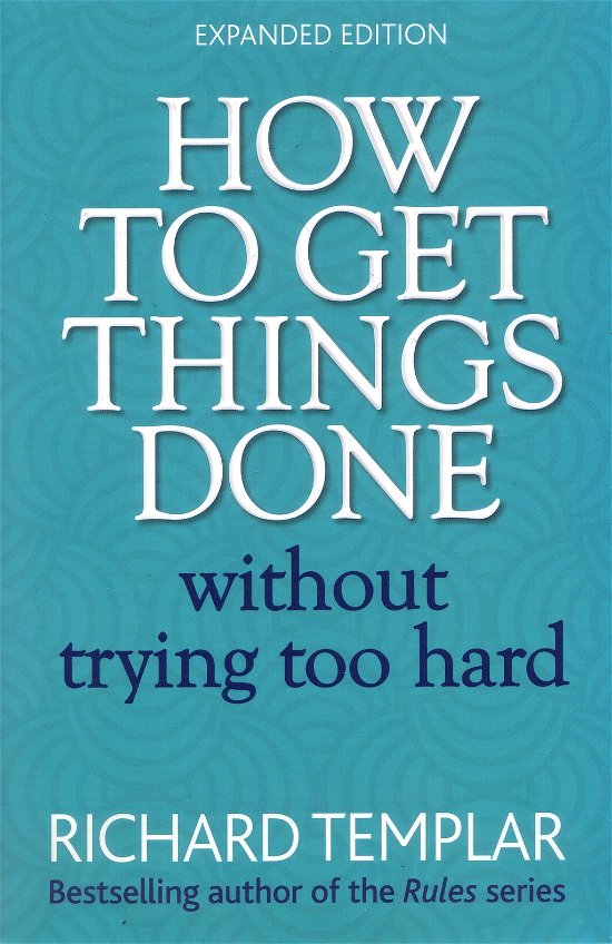 Cover for Richard Templar · How to Get Things Done Without Trying Too Hard (Paperback Book) (2011)