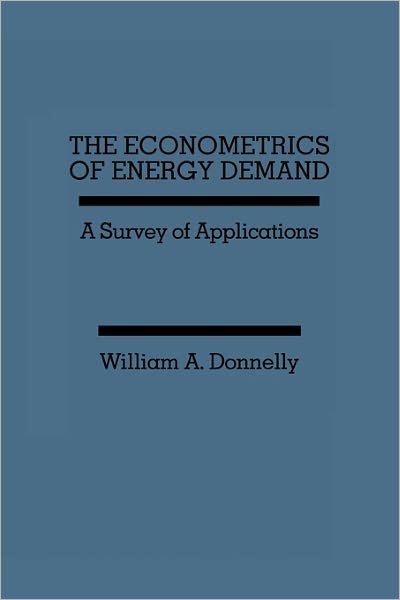 Cover for William A. Donnelly · The Econometrics of Energy Demand: A Survey of Applications (Inbunden Bok) (1987)
