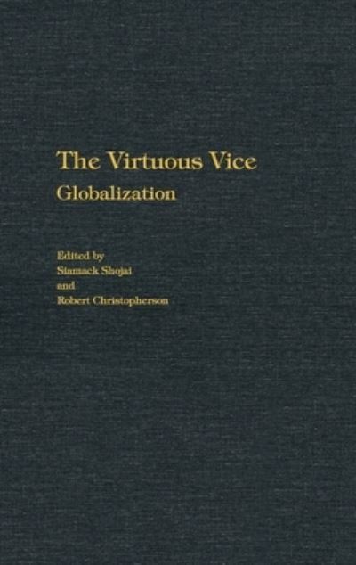 Cover for Siamack Shojai · The Virtuous Vice: Globalization (Hardcover bog) (2004)